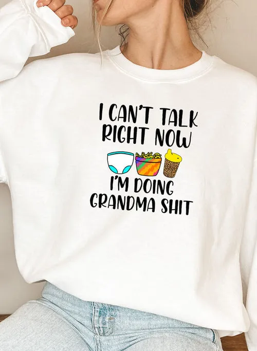 I Cant Talk Right Now Im Doing Grandma Stuff Sweat Shirt