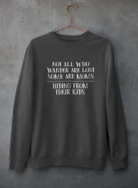 Not All Who Wander Are Lost Mom Sweat Shirt