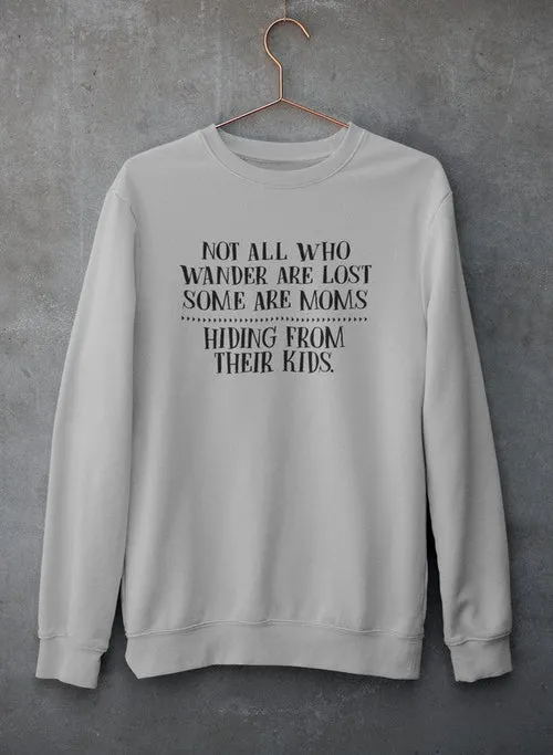 Not All Who Wander Are Lost Mom Sweat Shirt