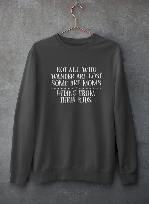 Not All Who Wander Are Lost Mom Sweat Shirt