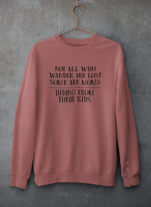 Not All Who Wander Are Lost Mom Sweat Shirt